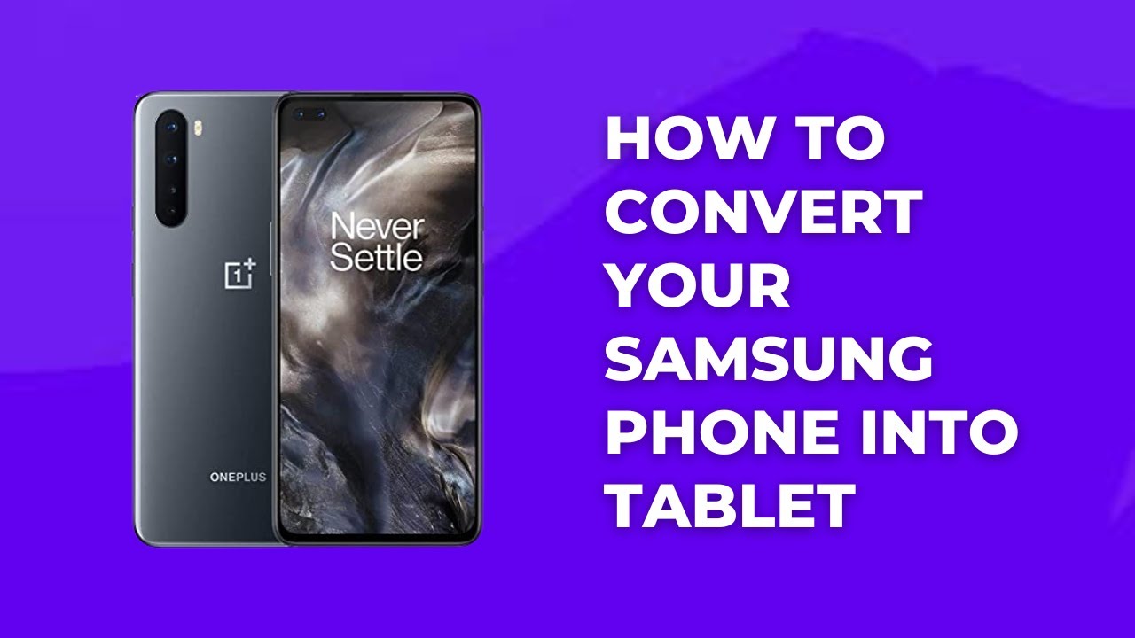 How to convert your Samsung phone into tablet