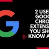 2 useful Google Chrome extension you should know about