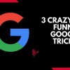 3 Crazy and Funny google tricks