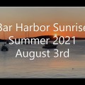 Bar Harbor Maine Sunrise  Summer 2021