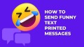 How to send funny text printed messages