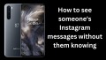 How to see someone&#039;s Instagram messages without them knowing