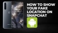 How to show your fake location on snapchat