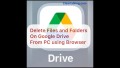 How to delete files and folders on Google Drive from your PC using Browser?