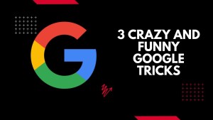 3 Crazy and Funny google tricks