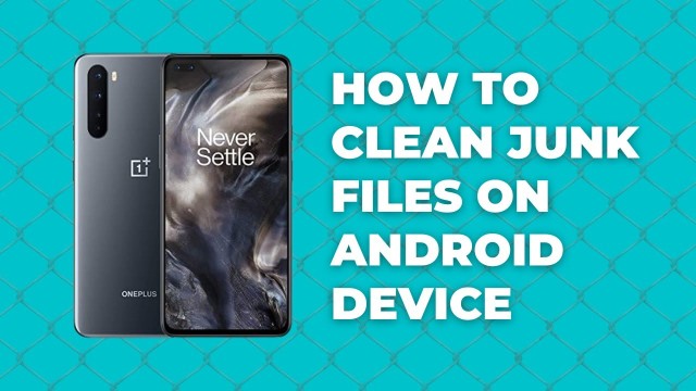 How to clean junk files on Android device