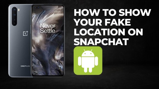 How to show your fake location on snapchat