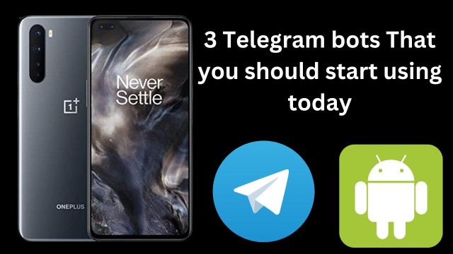 3 Telegram bots That you should start using today