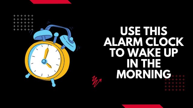 Use this alarm clock to wake up in the morning